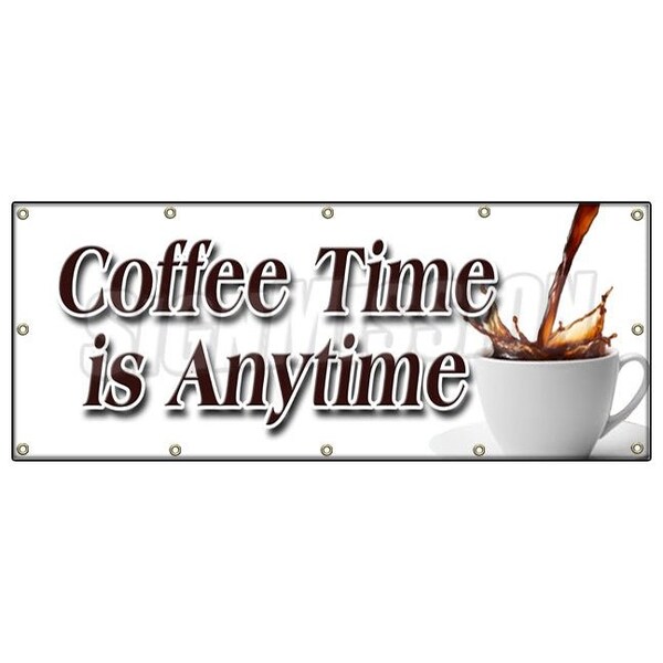 COFFEE TIME IS ANYTIME BANNER SIGN fresh brew brewed drinks espresso